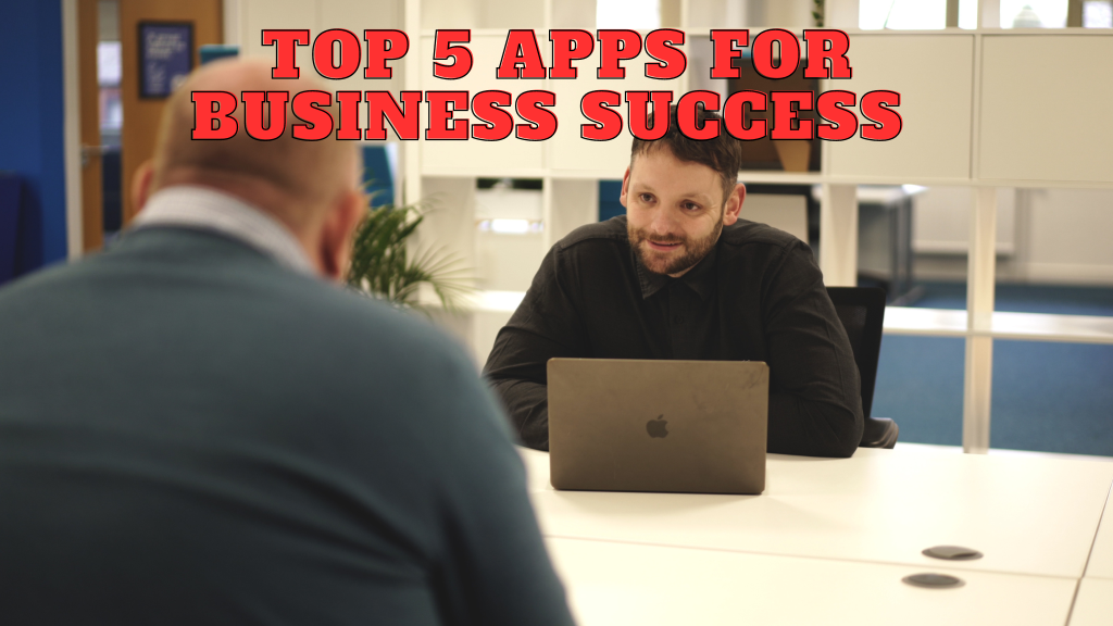 Top 5 Apps For Business Success